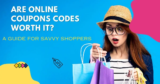 Are online coupons codes worth it? A Guide for Savvy Shoppers