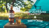 Forty Creek Great Outdoors Contest